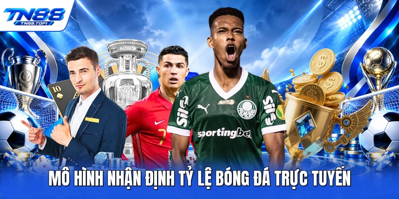 Mô hình nhận định tỷ lệ bóng đá trực tuyến