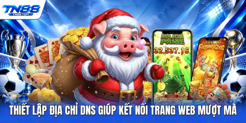 Thiết lập địa chỉ DNS giúp kết nối trang web mượt mà